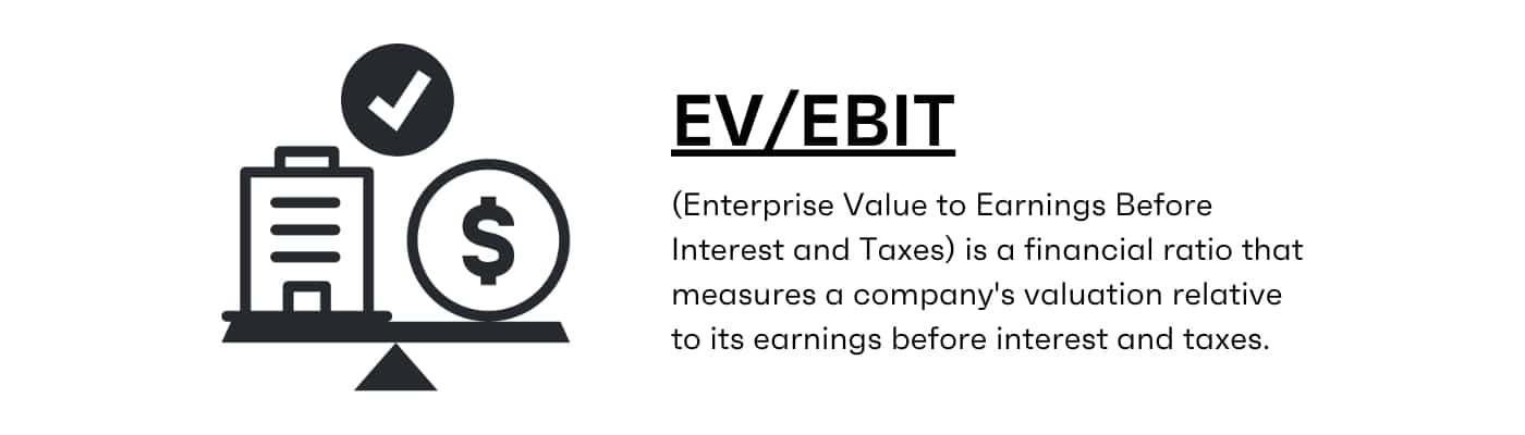 EV/EBIT Enterprise Value to Earnings Before Interest and Taxes